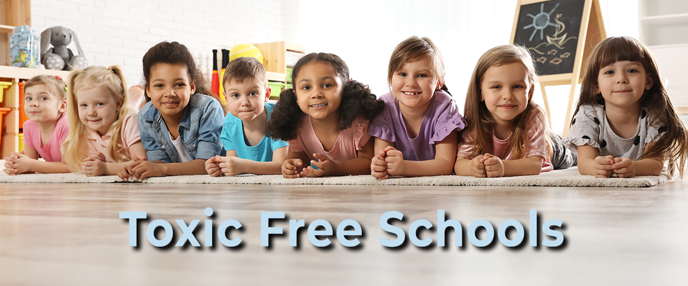 Support legislation for Toxic Free Schools